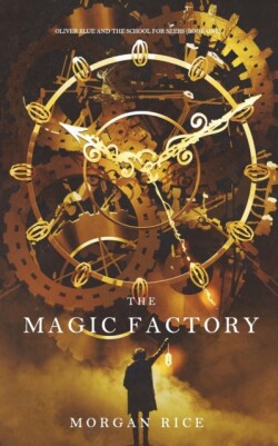 Magic Factory (Oliver Blue and the School for Seers-Book One)