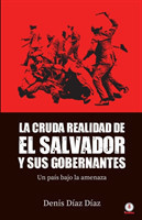 Cruda Realidad de El Salvador y sus Gobernantes
