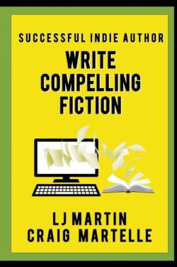 Write Compelling Fiction Tips, Tricks, & Hints with Examples to Strengthen Your Prose