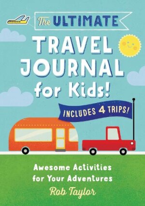 Ultimate Travel Journal for Kids