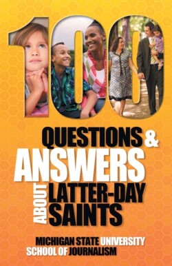 100 Questions and Answers About Latter-day Saints, the Book of Mormon, beliefs, practices, history and politics