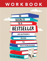 10 Secrets to a Bestseller An Author's Guide to Self-Publishing Workbook