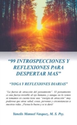 "99 Introspecciones Y Reflexiones Para Despertar Mas"