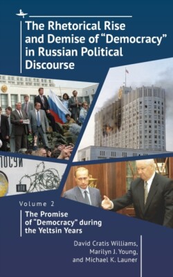 Rhetorical Rise and Demise of "Democracy" in Russian Political Discourse. Volume 2: