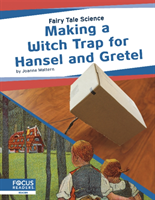 Fairy Tale Science: Making a Witch Trap for Hansel and Gretel