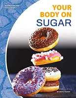 Nutrition and Your Body: Your Body on Sugar
