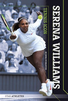 Star Athletes: Serena Williams, Tennis Icon