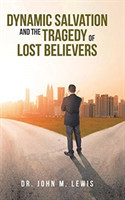 Dynamic Salvation and the Tragedy of Lost Believers