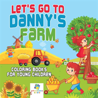 Let's Go to Danny's Farm Coloring Books for Young Children