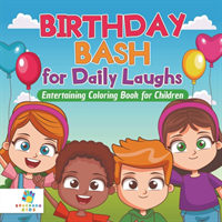 Birthday Bash for Daily Laughs Entertaining Coloring Book for Children