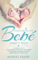 Como Crecer a un Bebe Sano y Feliz