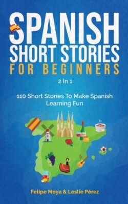Spanish Short Stories For Beginners 2 In 1 110 Short Stories To Make Spanish Learning Fun