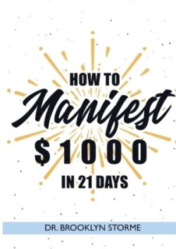 How to Manifest $1000 in 21 Days