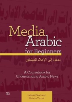 Media Arabic for Beginners A Coursebook for Understanding Arabic News