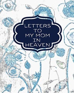 Letters To My Mom In Heaven