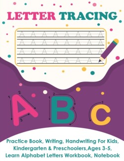 Letter Tracing Practice Book, Writing Page, Handwriting For Kids, Kindergarten & Preschoolers, Ages 3-5, Learn & Write Uppercase & Lowercase Pages, Alphabet Letters Workbook, Notebook