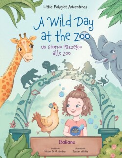 Wild Day at the Zoo / un Giorno Pazzesco Allo Zoo - Italian Edition