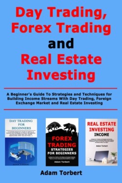 Day Trading, Forex Trading and Real Estate Investing