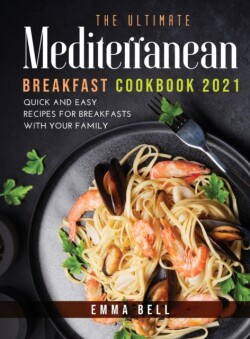 ultimate MEDITERRANEAN BREAKFAST cookbook 2021
