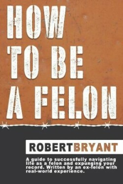 How to Be a Felon