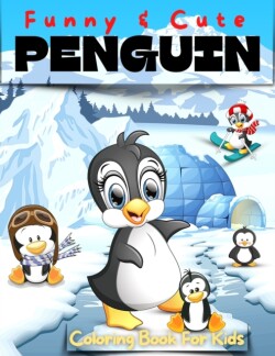 Fun And Cute Penguin Coloring Book For Kids