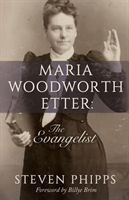 Maria Woodworth Etter: The Evangelist