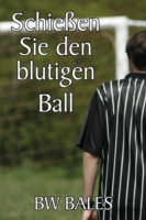 Schiessen Sie Den Blutigen Ball