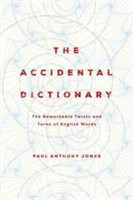 Accidental Dictionary The Remarkable Twists and Turns of English Words