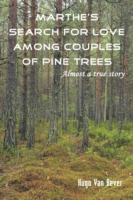 Marthe's Search for Love Among Couples of Pine Trees. Almost a true story