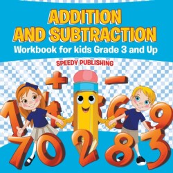 Addition and Subtraction Workbook for Kids Grade 3 and Up