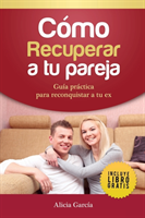 Cómo recuperar a tu pareja