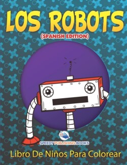 Robots Libro De Niños Para Colorear (Spanish Edition)