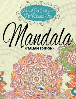 Libro Da Colorare Per Ragazzi Con Mandala (Italian Edition)