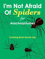 I'm Not Afraid Of Spiders for Arachnophobes