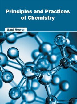 Principles and Practices of Chemistry