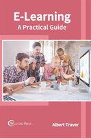 E-Learning: A Practical Guide