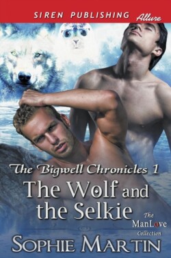 Wolf and the Selkie [The Bigwell Chronicles 1] (Siren Publishing Allure Manlove)