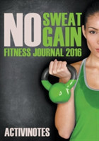 No Sweat No Gain Fitness Journal 2016