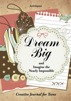 Dream Big and Imagine the Nearly Impossible