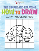 Simple and Relaxing How to Draw Activity Book for Kids
