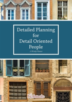 Detailed Planning for Detail Oriented People. A Weekly Planner.