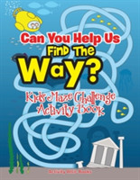 Can You Help Us Find The Way? Kids Maze Challenge Activity Book