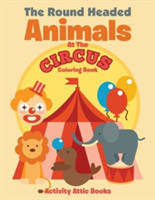 Round Headed Animals At The Circus Coloring Book