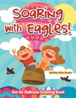Soaring with Eagles! Hot Air Balloons Coloring Book