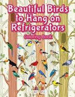 Beautiful Birds to Hang on Refrigerators Coloring Book