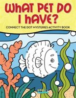 What Pet Do I Have? Connect the Dot Mysteries Activity Book