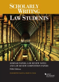 Scholarly Writing for Law Students Seminar Papers, Law Review Notes and Law Review Competition Papers