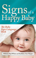 Signs of a Happy Baby The Baby Sign Language Book