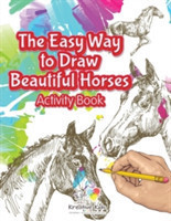 Easy Way to Draw Beautiful Horses Activity Book