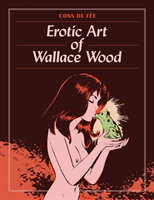 Cons De Fee: Erotic Art of Wallace Wood